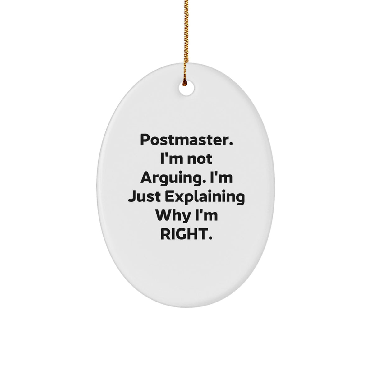 Funny Postmaster Gifts from Friends and Family for Christmas, Oval Ornament with 'Postmaster. I'm Not Arguing. I'm Just Explaining Why I'm Right.' Quote, Unique Christmas Unique Gifts for Postmaster - Image 1