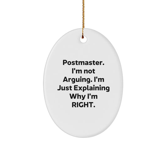 Funny Postmaster Gifts from Friends and Family for Christmas, Oval Ornament with 'Postmaster. I'm Not Arguing. I'm Just Explaining Why I'm Right.' Quote, Unique Christmas Unique Gifts for Postmaster - Image 1