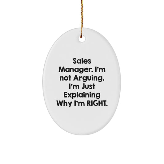 Funny Sales Manager Gifts for Men - 'Sales Manager. I'm Not Arguing. I'm Just Explaining Why I'm Right.' Christmas Unique Gifts, Oval Ornament for Sales Manager Office Decor - Image 1
