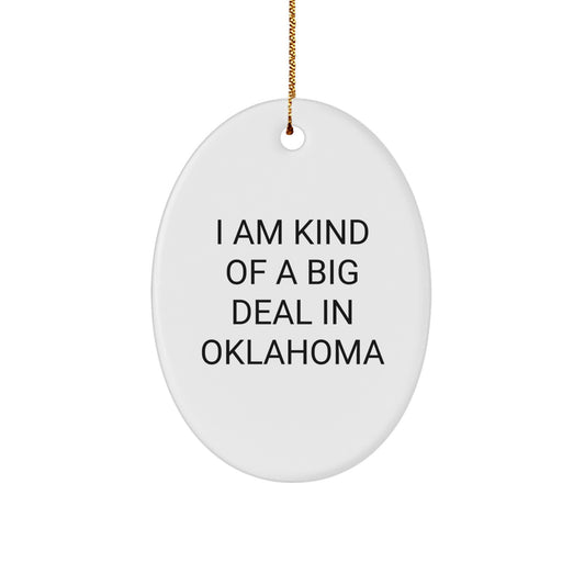Funny Oklahoma Oval Ornaments for Christmas Unique Gifts from Friends - 'I Am Kind Of A Prime Selection In Oklahoma' Oval Shaped Decorations - Image 1