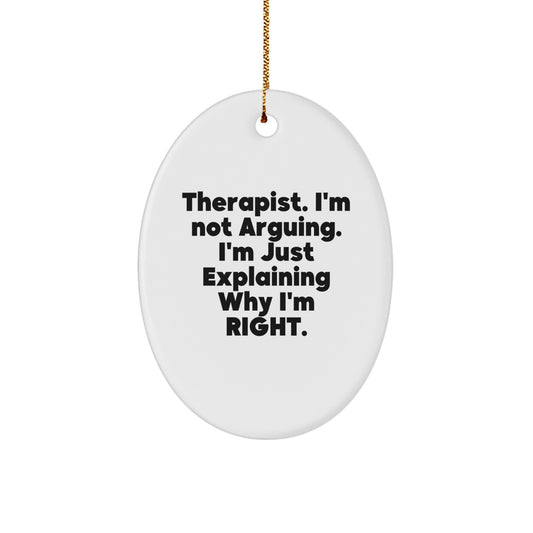 Funny Therapist Gifts from Friends, Christmas Unique Decorations for Therapist Office, Oval Ornament 'I'm Not Arguing I'm Just Explaining Why I'm Right' Home Decor - Image 1