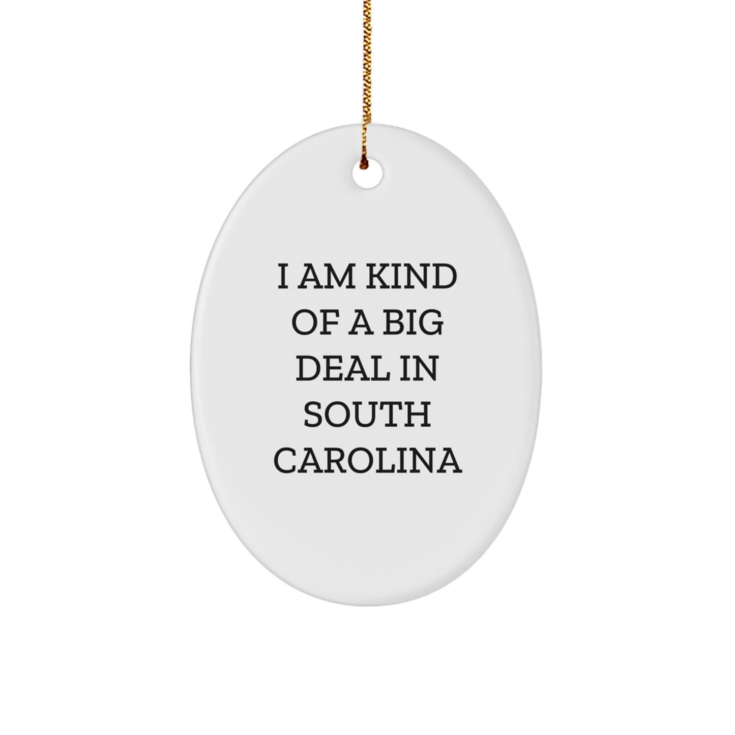 South Carolina Gifts from Men - Funny Oval Ornament - I Am Kind Of A Prime Selection In South Carolina, Unique Christmas Unique Gifts for Women, Friends, Family - Image 1