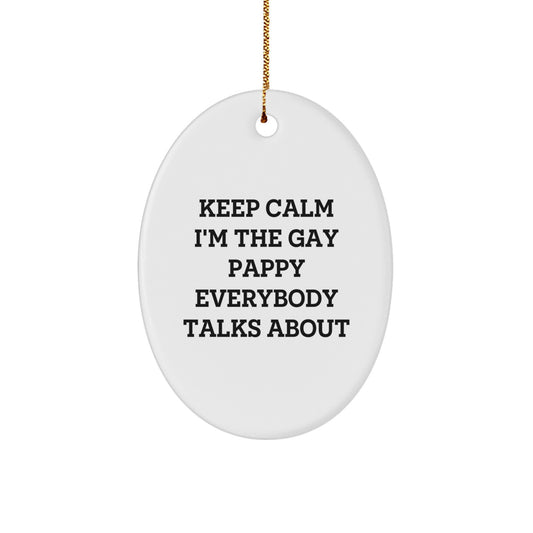 Funny Pappy Oval Ornament Gifts for Men, Friends, Family from Pappy Enthusiasts - Keep Calm I'm The Gay Pappy Everybody Talks About, Oval Shaped Christmas Unique Gifts - Image 1