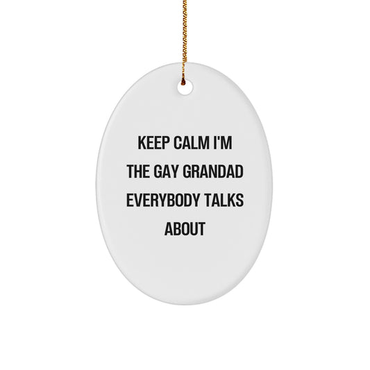 Funny Grandad Gifts for Him Oval Ornament Keep Calm I'm The Gay Grandad Everybody Talks About Gifts from Grandad to Grandad - Image 1
