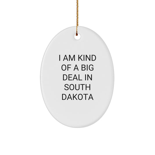 South Dakota Christmas Unique Gifts from Men to Women Friends - Oval Ornament 'I Am Kind Of A Prime Selection In South Dakota' Funny Quote Decorations - Image 1