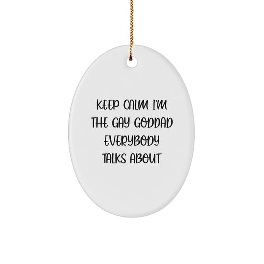 Funny Goddad Christmas Unique Gifts, Oval Ornament, 'Keep Calm I'm The Gay Goddad Everybody Talks About', Gifts from Men to Goddad - Image 1