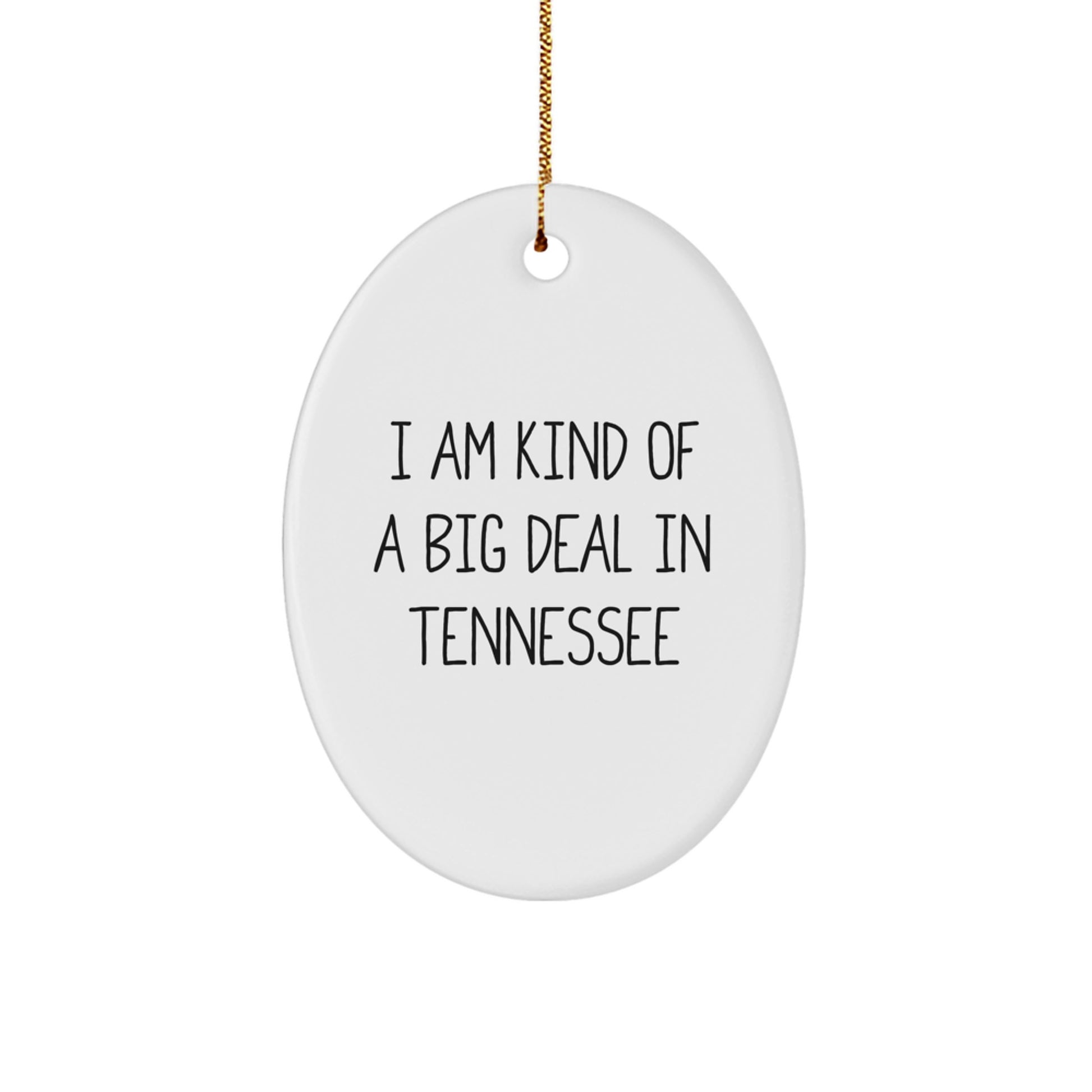 I Am Kind Of A Prime Selection In Tennessee - Funny Oval Ornament Gifts from Friends to Family in Tennessee, White - Image 1