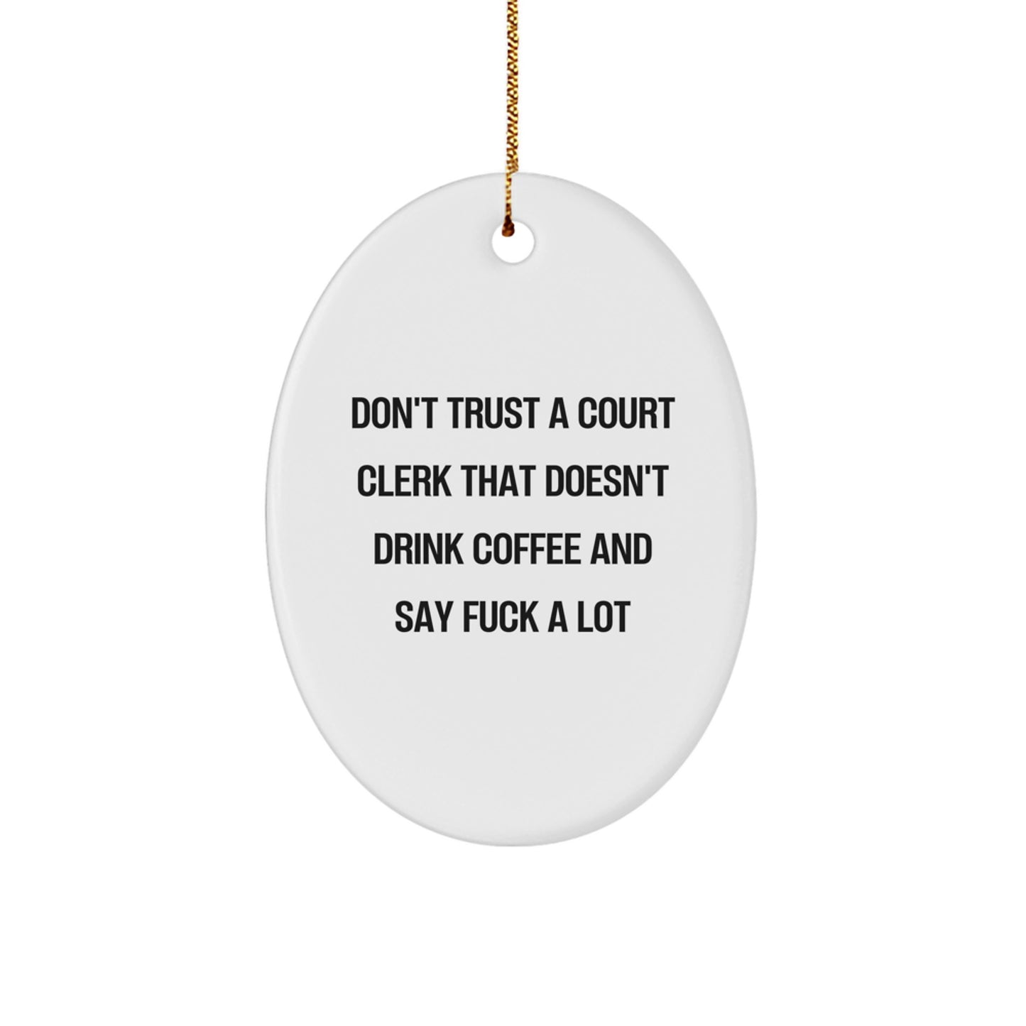 Funny Court Clerk Gifts for Men Oval Ornament Don't Trust a Court Clerk that Doesn't Drink Coffee and Say F Words Gifts from Friends Christmas Unique - Image 1