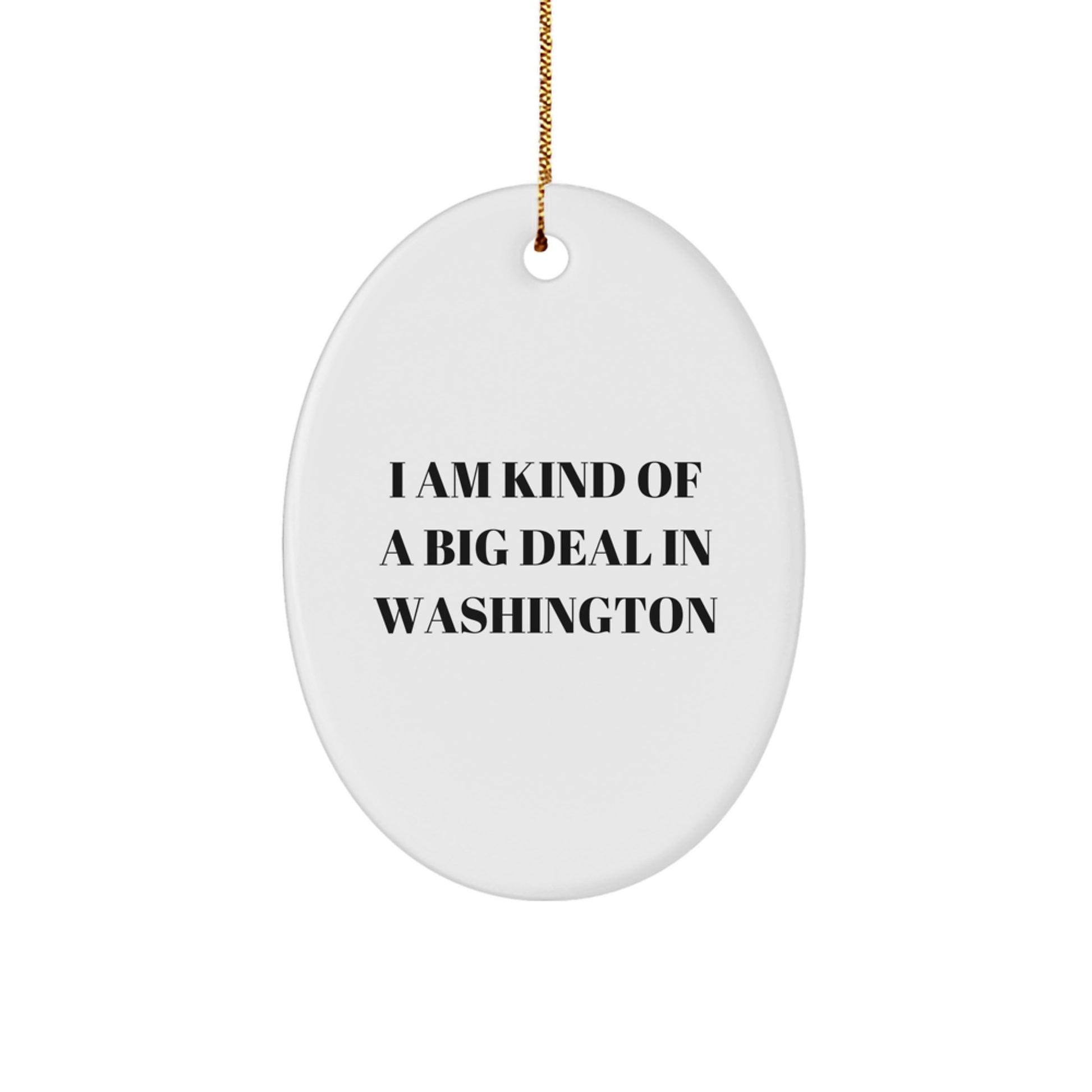 Washington Oval Ornament Funny Quote Gifts from Friends to Family for Christmas Unique Decorations - Image 1