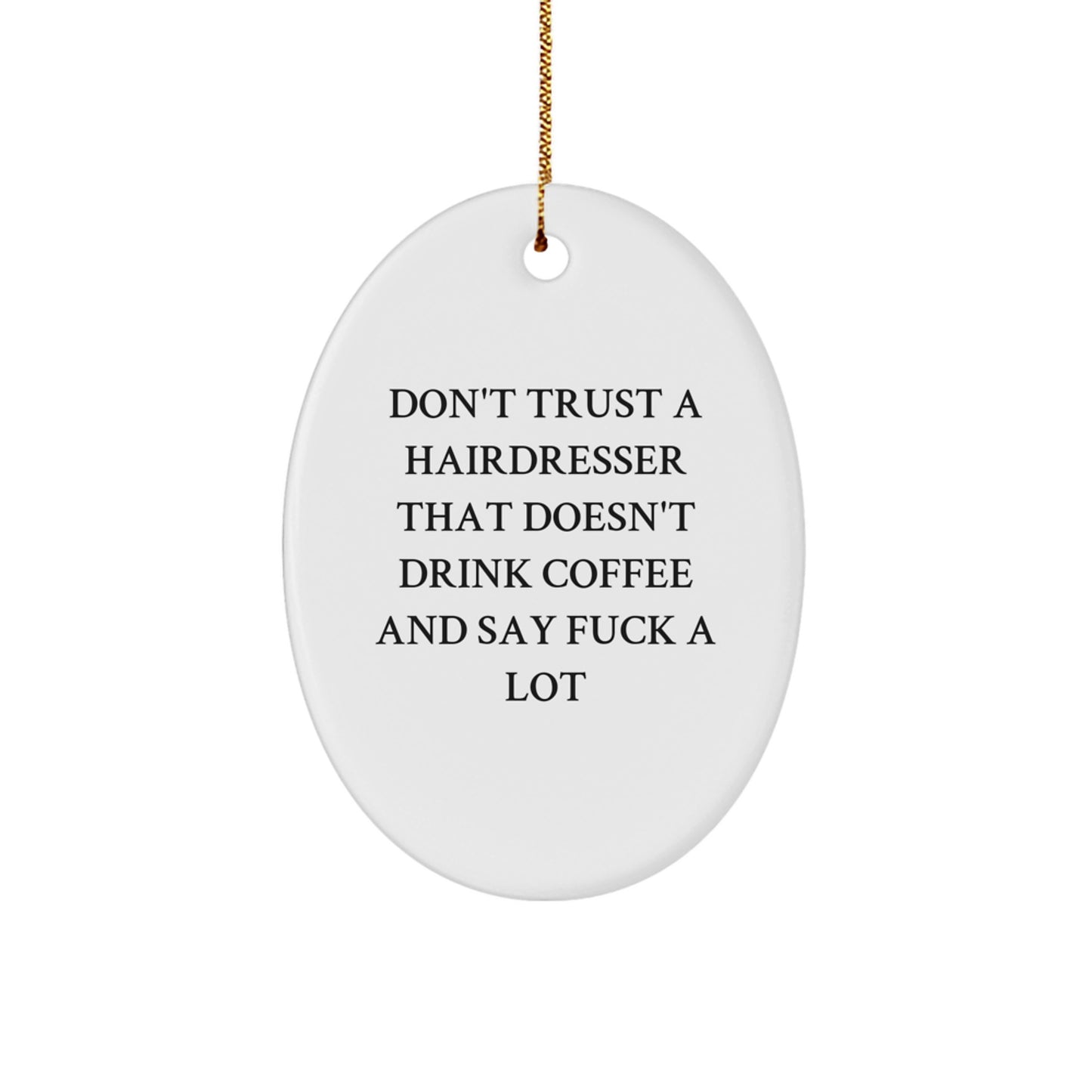 Funny Hairdresser Gifts from Friends for Christmas - Oval Ornament with Coffee Loving Quote, Unique Hairdresser Decor, MDF Material, Sublimation Printing - Image 1