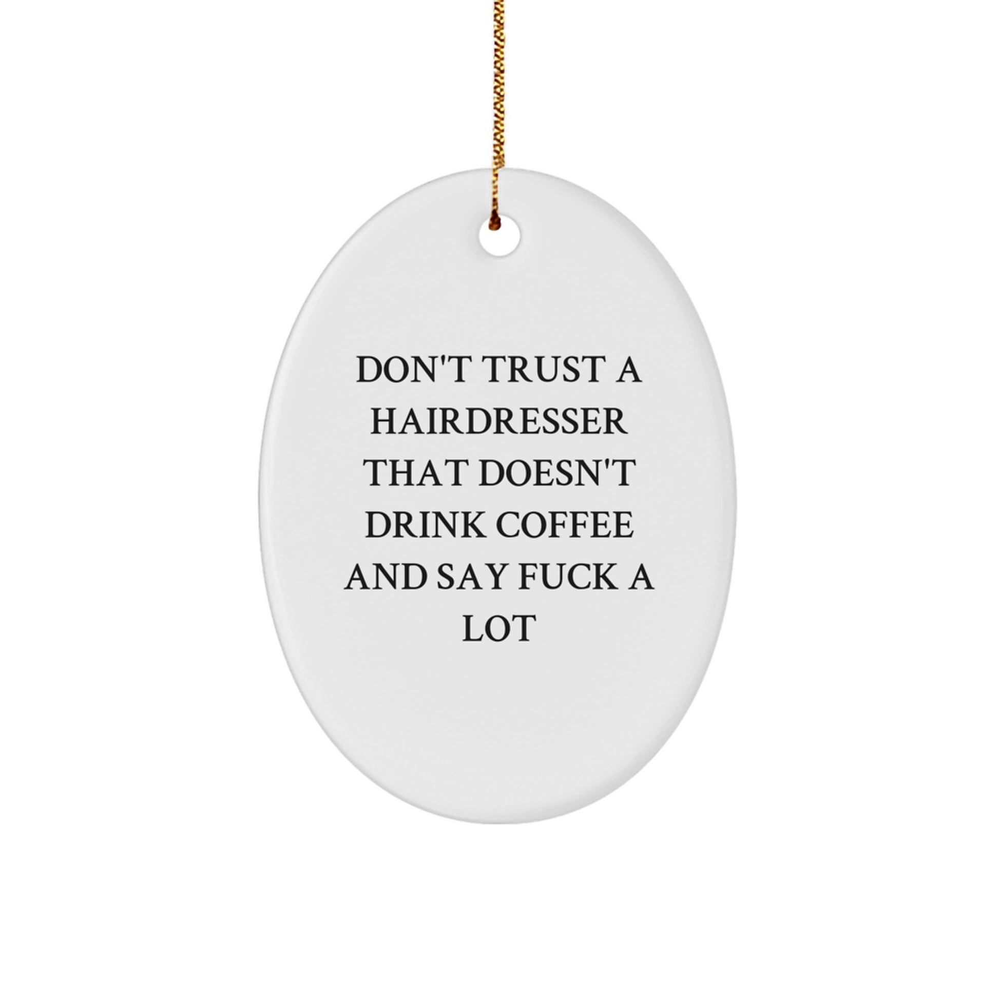 Funny Hairdresser Gifts from Friends for Christmas - Oval Ornament with Coffee Loving Quote, Unique Hairdresser Decor, MDF Material, Sublimation Printing - Image 1