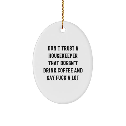 Funny Housekeeper Gifts for Women - Housekeeper Quote Oval Ornament, Gifts from Men, White Oval Shaped MDF Ornament with Gold Cord for Christmas Unique Gifts - Image 1