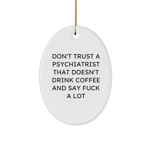 Funny Psychiatrist Gifts for Friends, Oval Ornament with Coffee Lovers Quote, Gifts from Women to Men, Unique Christmas Memorable Present - Image 1