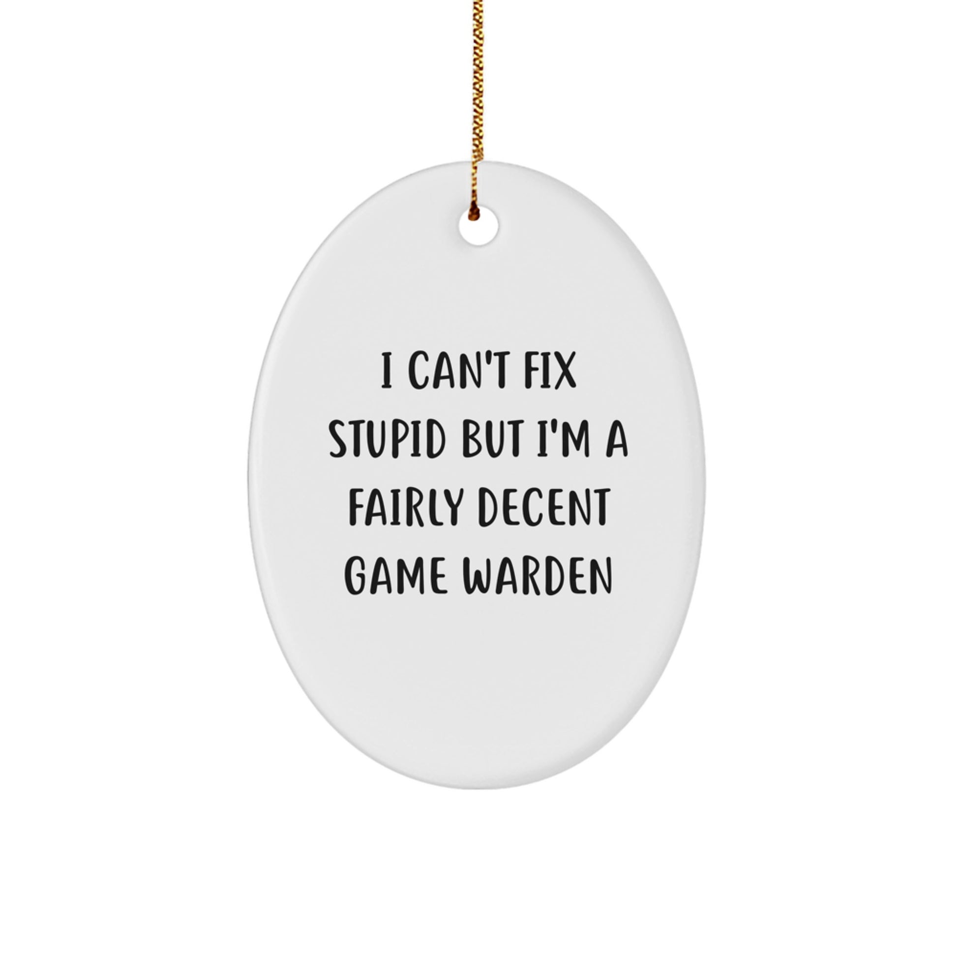 Funny Game Warden Christmas Unique Gifts for Men - Oval Ornament from a Fairly Decent Friend - Unique Christmas Unique Gifts from Friends - Image 1