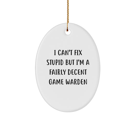 Funny Game Warden Christmas Unique Gifts for Men - Oval Ornament from a Fairly Decent Friend - Unique Christmas Unique Gifts from Friends - Image 1