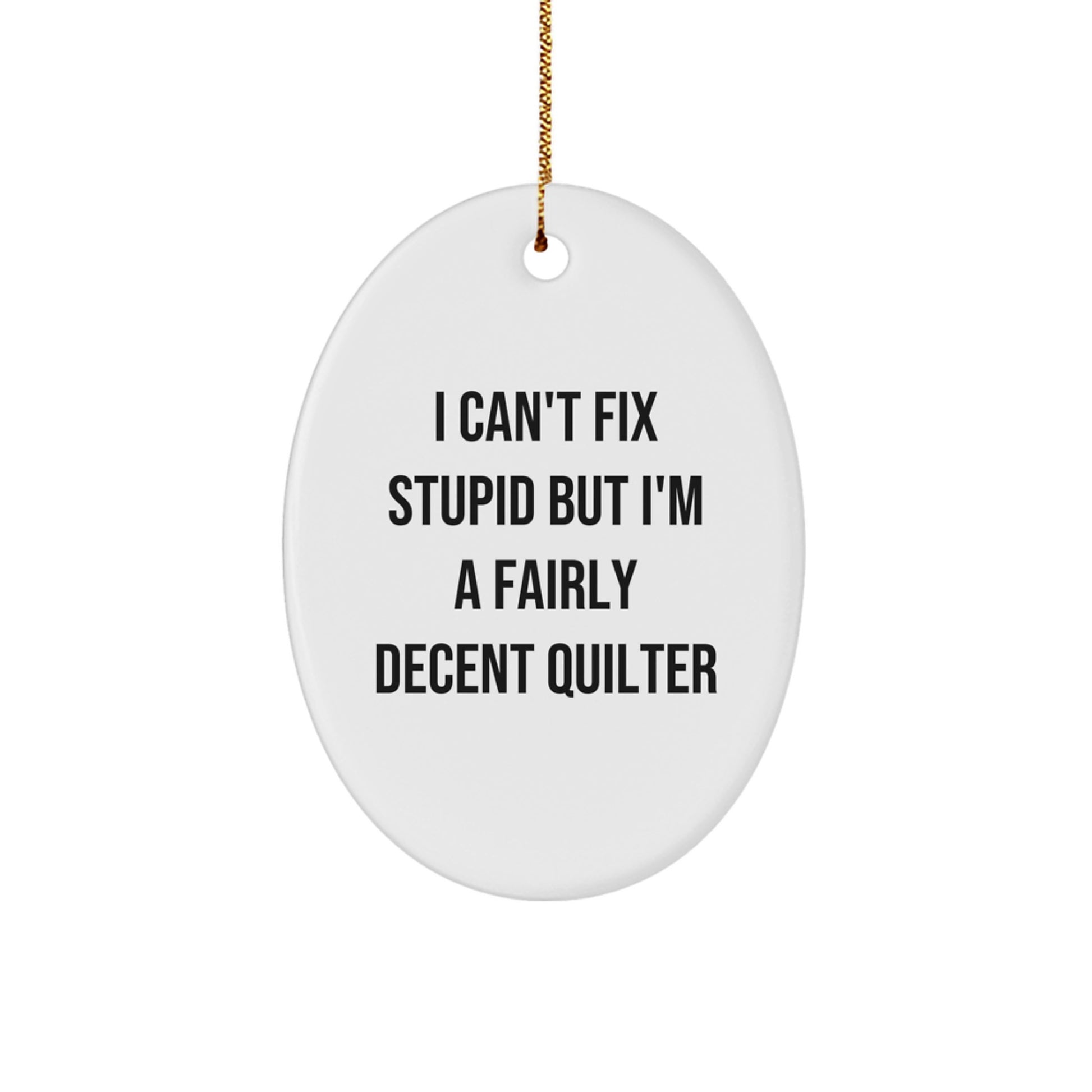 Funny Quilter Oval Ornament Gifts from Men for Quilter Friends at Christmas - Image 1
