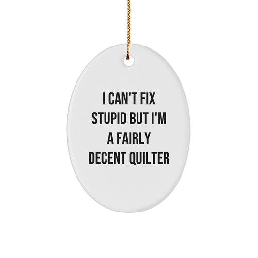 Funny Quilter Oval Ornament Gifts from Men for Quilter Friends at Christmas - Image 1