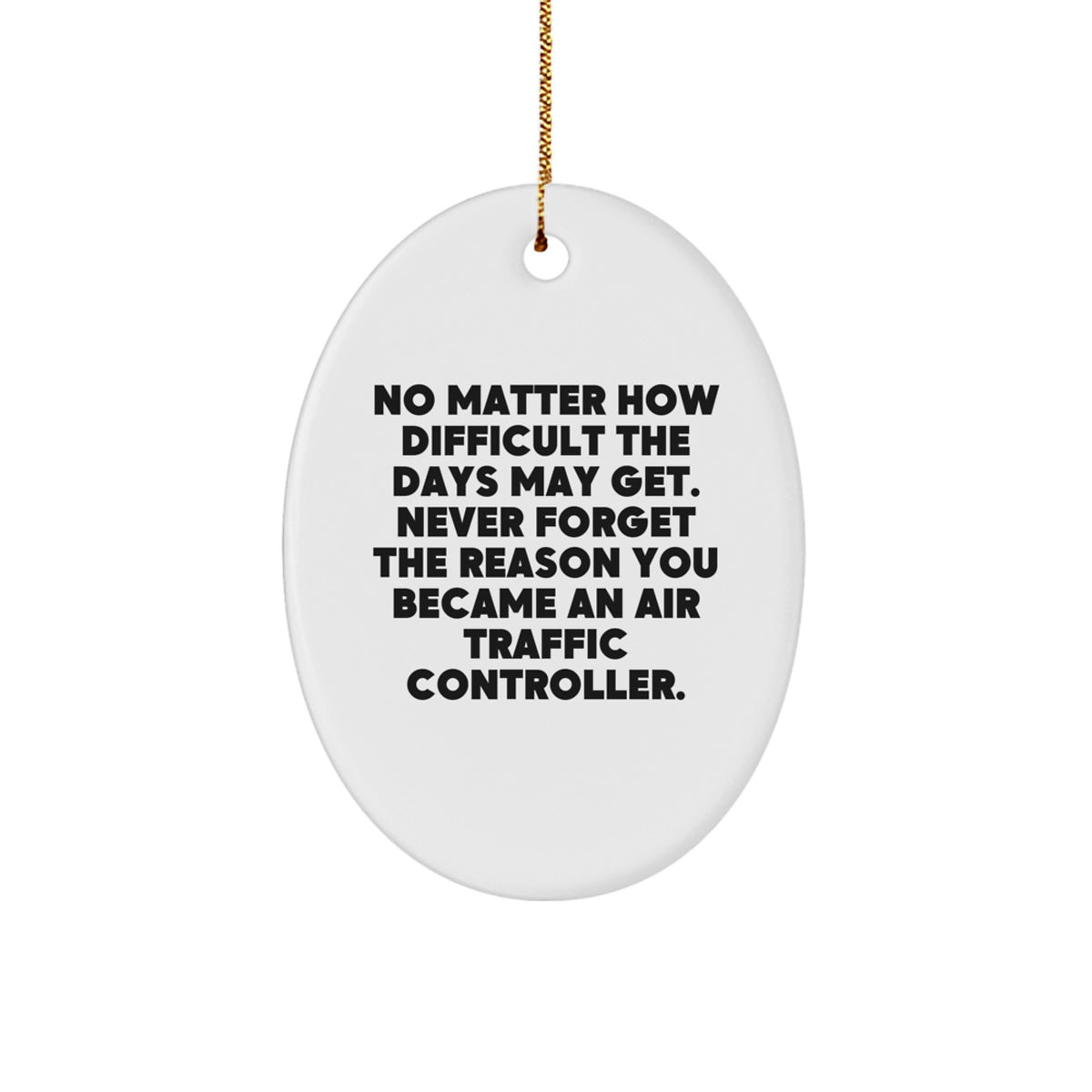 Funny Air Traffic Controller Oval Ornament Gifts from Friends to Air Traffic Controller, Inspirational Quote for Christmas Unique Gifts, Oval Shape - Image 1
