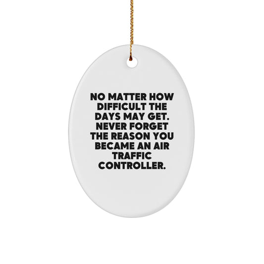 Funny Air Traffic Controller Oval Ornament Gifts from Friends to Air Traffic Controller, Inspirational Quote for Christmas Unique Gifts, Oval Shape - Image 1
