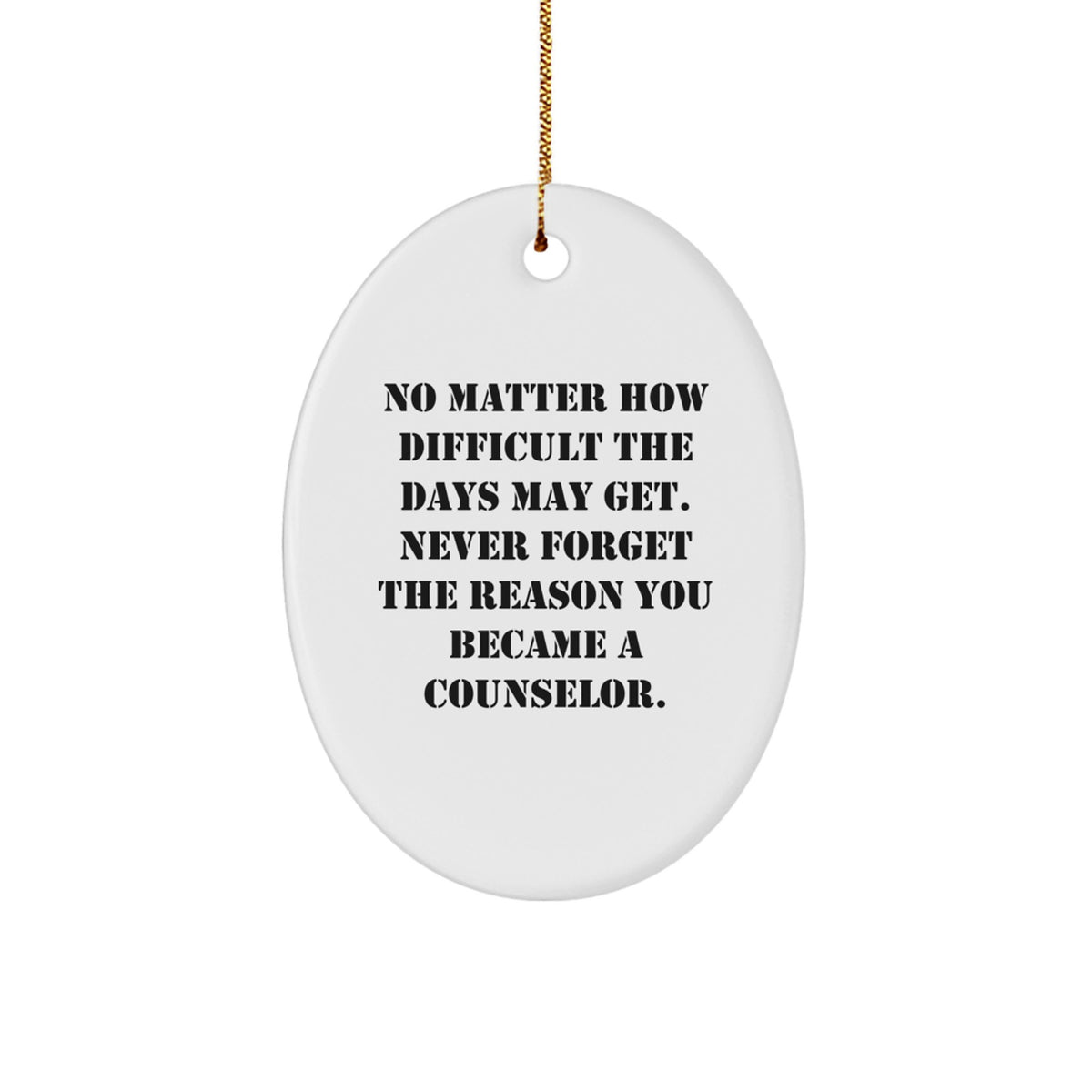 Funny Counselor Gifts from Friends and Family for Counselors - Oval Ornament with 'Never Forget The Reason You Became A Counselor' Quote - Christmas Unique - Image 1