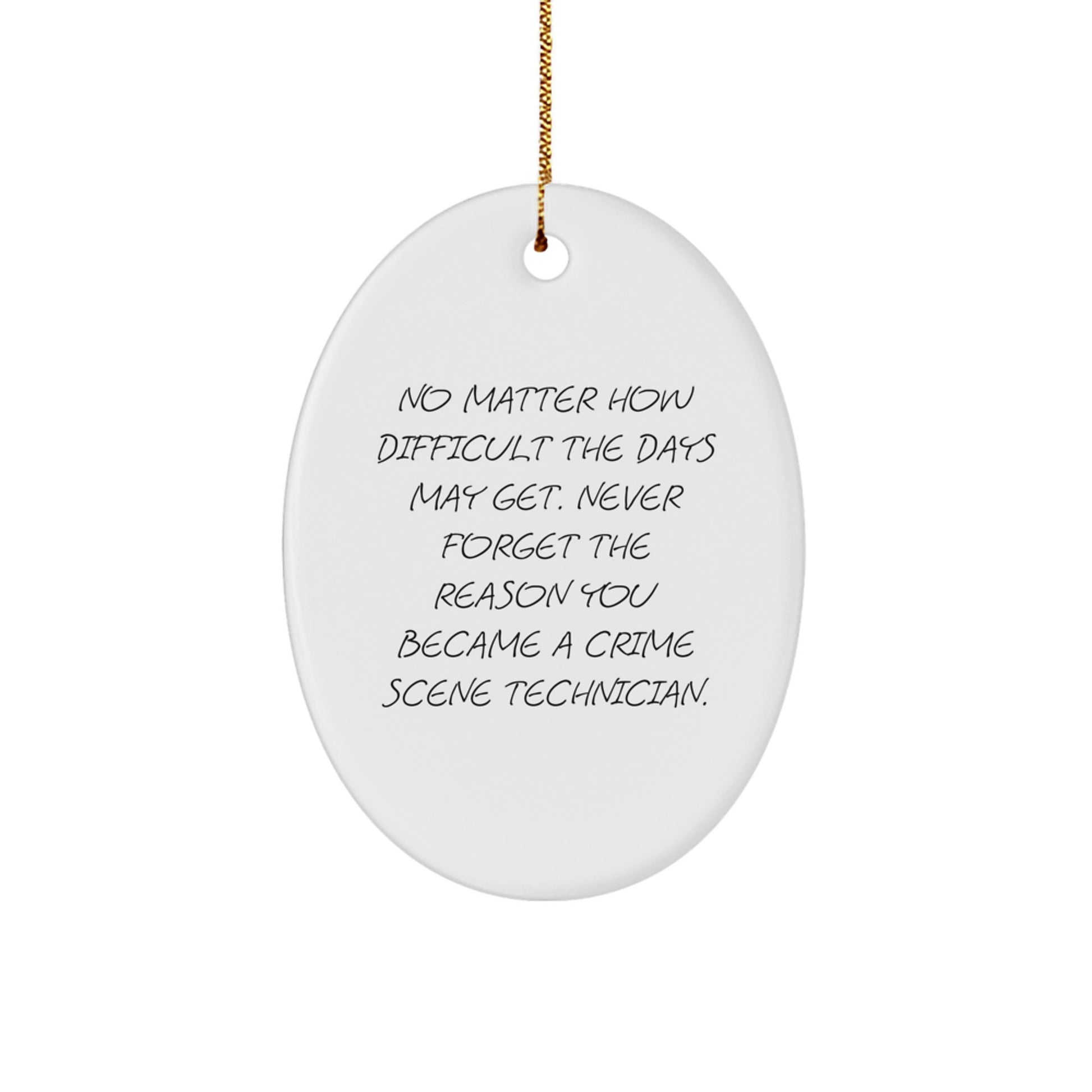 Crime Scene Technician Gifts, Oval Ornament, Funny Quote, Gifts from Friends, Gifts for Crime Scene Technicians, Christmas Unique Gifts - Image 1