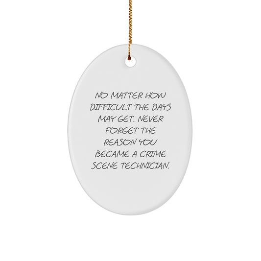 Crime Scene Technician Gifts, Oval Ornament, Funny Quote, Gifts from Friends, Gifts for Crime Scene Technicians, Christmas Unique Gifts - Image 1
