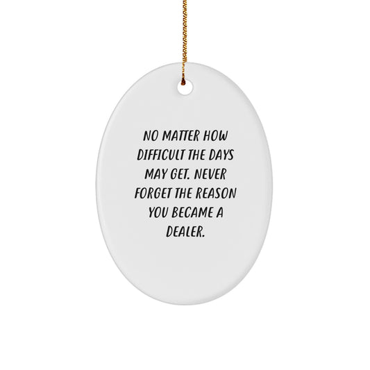 Motivational Dealer Christmas Ornament for Friends Novelty Gift - Image 1