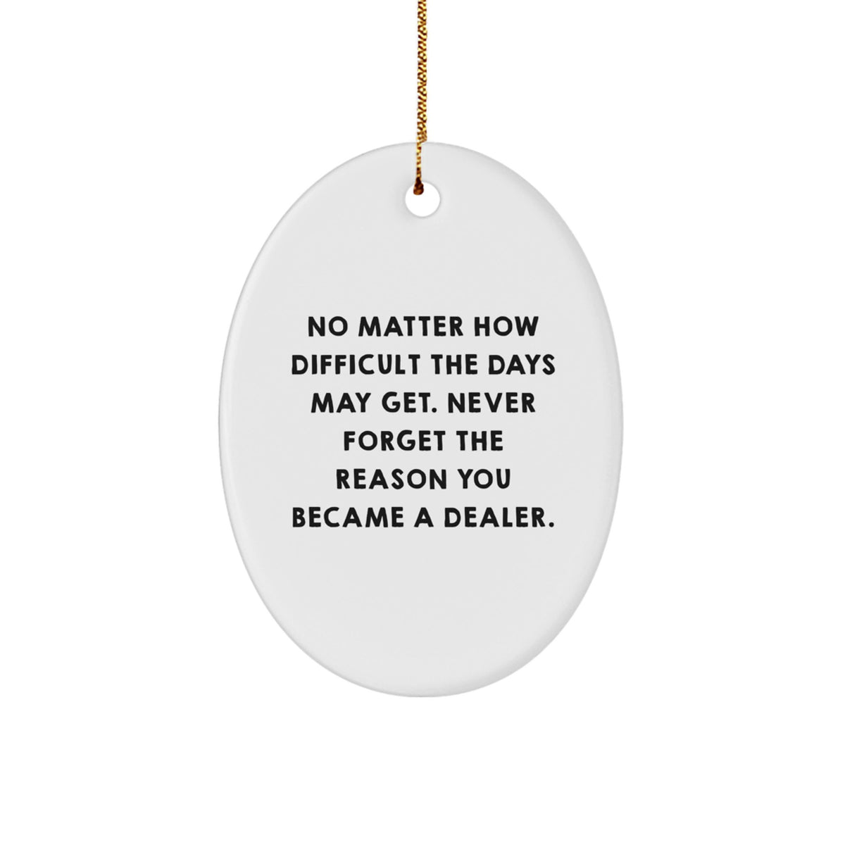 Dealer Keepsake Christmas Ornament for Him Gift Never Forget the Reason - Image 1