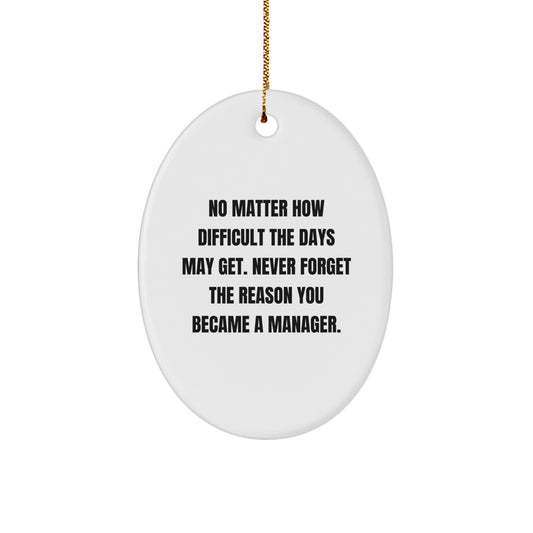 Funny Inspirational Manager Gifts for Men Oval Ornament, Gifts from Women to Family, Never Forget The Reason You Became A Manager, Unique Christmas Decorations - Image 1