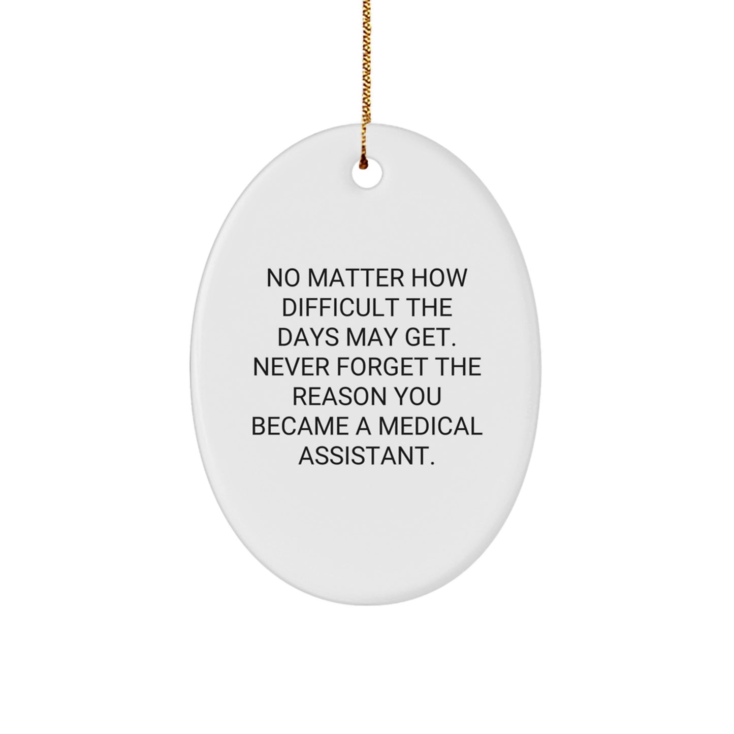 Inspiring Medical Assistant Oval Ornament Gifts for Friends from Family - Never Forget Your Passion - Image 1