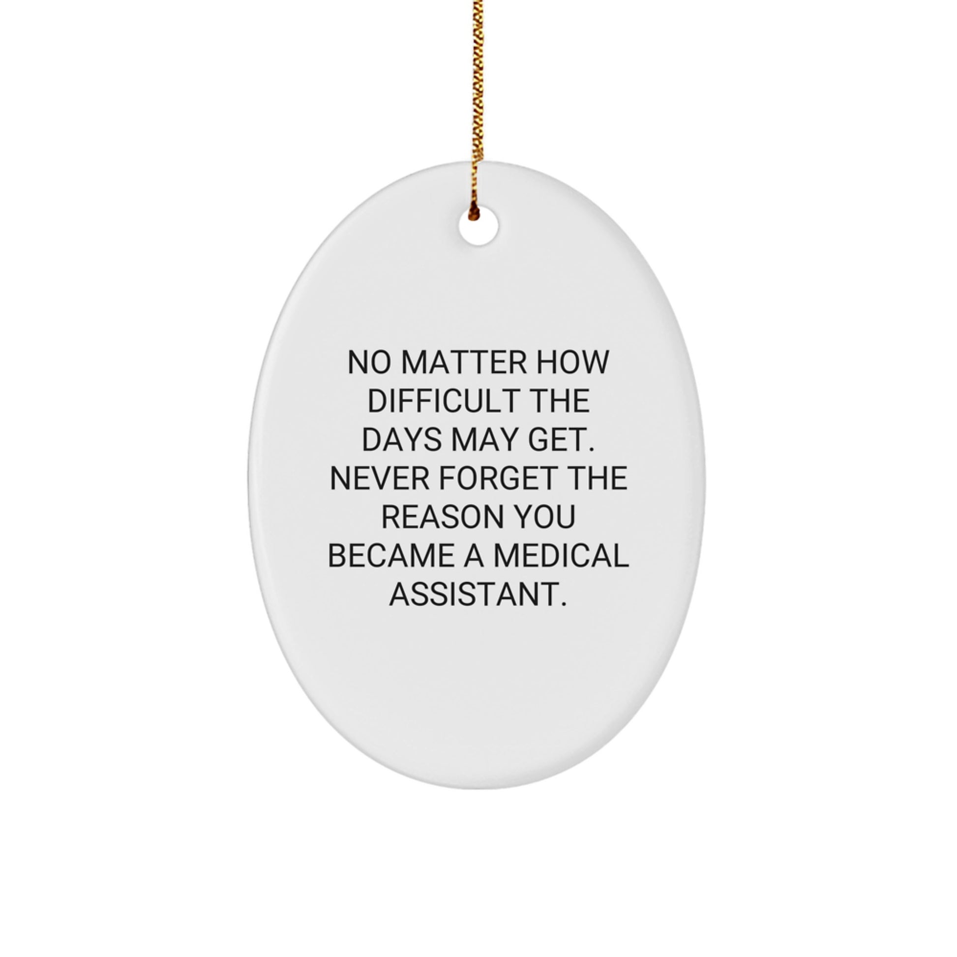 Inspiring Medical Assistant Oval Ornament Gifts for Friends from Family - Never Forget Your Passion - Image 1