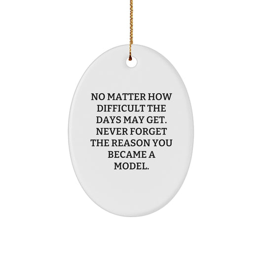Inspiring Model Gifts from Friends, Family, or Coworkers - Christmas Unique Model Oval Ornament, Funny Quote, Model Enthusiast Decor - Image 1