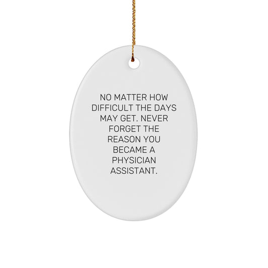 Funny Inspirational Gifts for Physician Assistant Men Women Friends Coworkers Oval Ornament, Oval Ornament Gift for Physician Assistant, Gifts from Family Friends Coworkers for Christmas Unique Gifts - Image 1