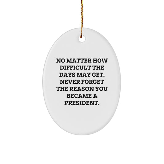 President Oval Ornament, Funny Inspirational Gift for President, Unique Oval Ornament Gifts from Friends to Family - Image 1