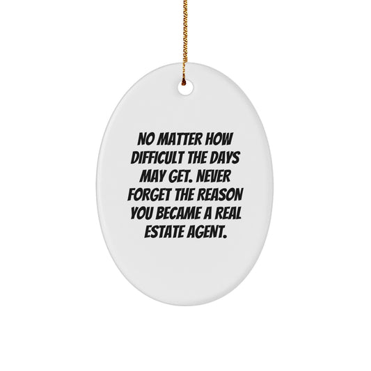 Funny Real Estate Agent Christmas Unique Gifts from Family, Women, or Friends - Oval Ornament - Never Forget The Reason - Image 1