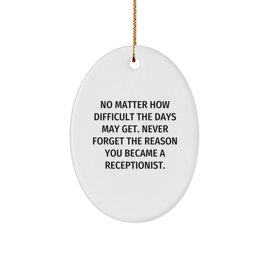 Funny Christmas Unique Gifts for Receptionist, Oval Ornament with Inspirational Quote, Gifts from Friends to Coworkers - Image 1