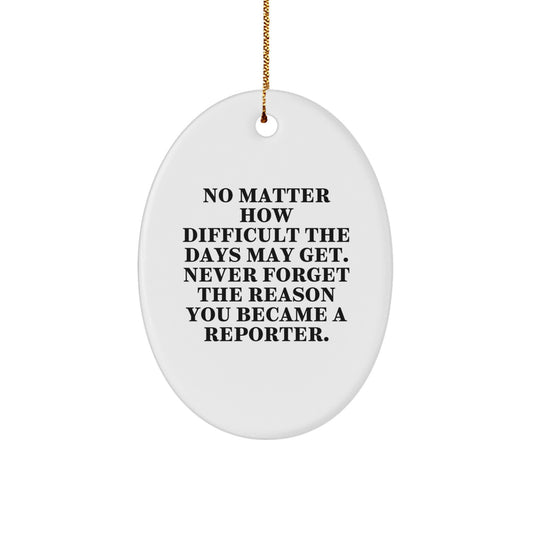 Inspirational Gifts for Reporter Friends - Oval Ornament with Funny Quote - MDF Wood with Gold Cord, Perfect Christmas Unique Gifts for Men, Women, Coworkers, Family, Reporter - Image 1