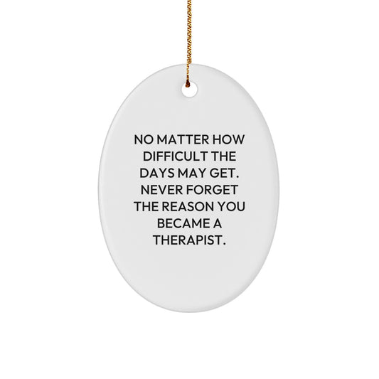 Therapist Inspirational Oval Ornament Gifts from Family, Friends, or Coworkers for Christmas - Image 1