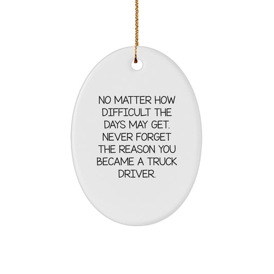 Gifts for Truck Drivers, Inspirational Oval Ornament, Funny Quote, Christmas Unique Gifts for Friends, Men, Coworkers, Family - Image 1