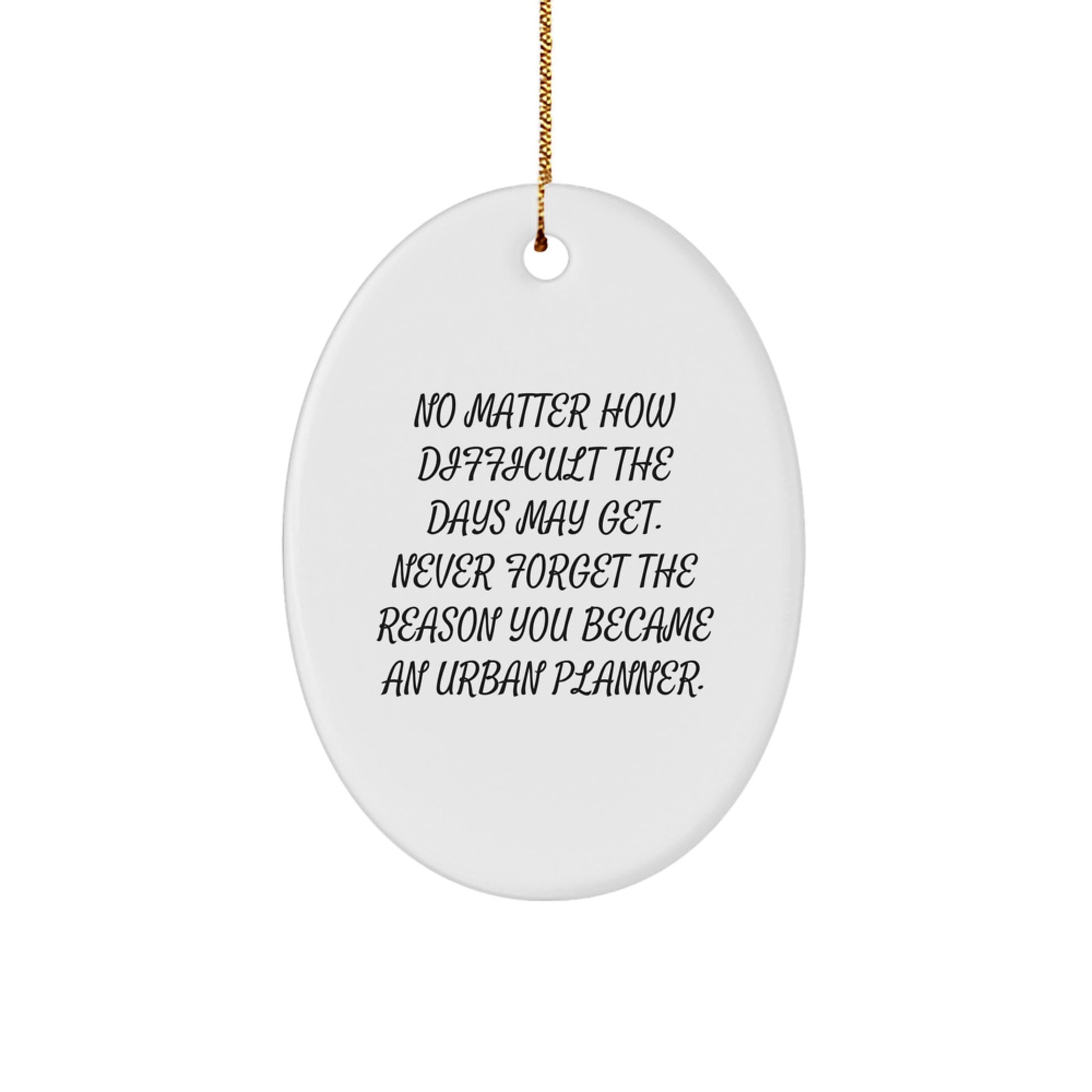 Funny Urban Planner Gifts for Men and Women - Oval Ornament Quote - Gifts from Friends for Urban Planner Christmas Unique - Image 1