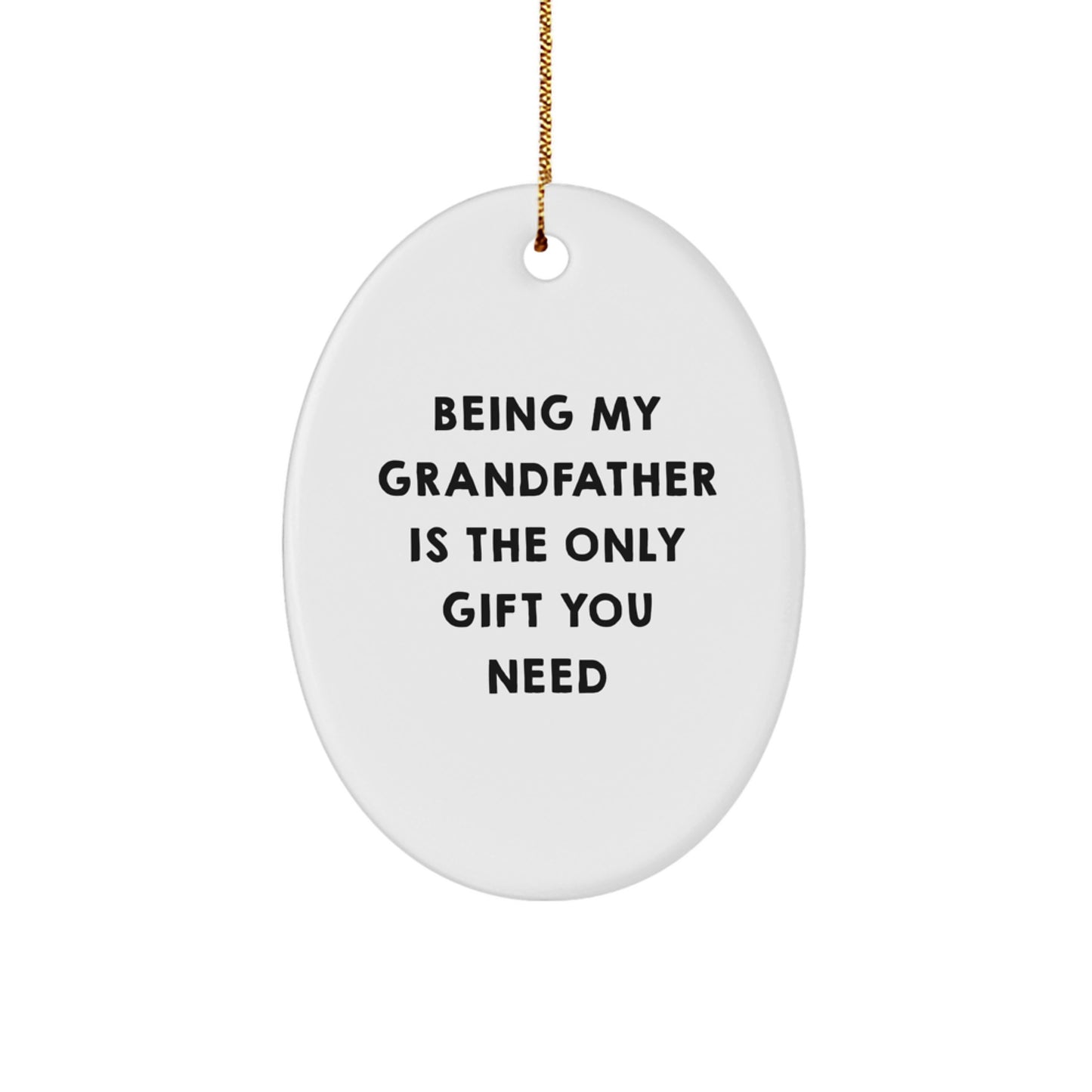 Funny Grandfather Oval Ornament Gifts from Family for Grandfather - 'Being My Grandfather Is The Only Gift You Need' - Christmas Unique Gifts - Image 1