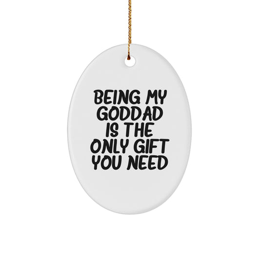 Funny Goddad Christmas Unique Gifts for Men - Being My Goddad Is The Only Gift You Need Oval Ornament for Dad - Image 1