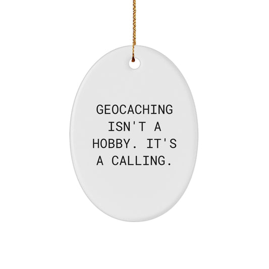Geocaching Gifts for Men, Women, Friends - Oval Ornament Quote 'Geocaching Isn't A Hobby. It's A Calling.' - Christmas Unique - Image 1