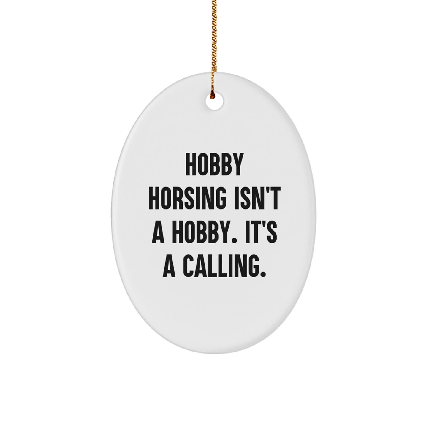 Hobby Horsing Gifts for Men - Funny Oval Ornament, 'Hobby Horsing Isn't A Hobby. It's A Calling.' Christmas Unique Gifts from Family to Hobby Horsing Enthusiast - Image 1