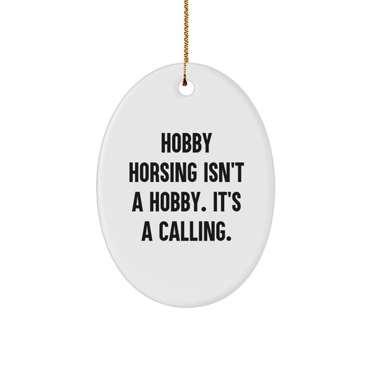 Hobby Horsing Gifts for Men - Funny Oval Ornament, 'Hobby Horsing Isn't A Hobby. It's A Calling.' Christmas Unique Gifts from Family to Hobby Horsing Enthusiast - Image 1