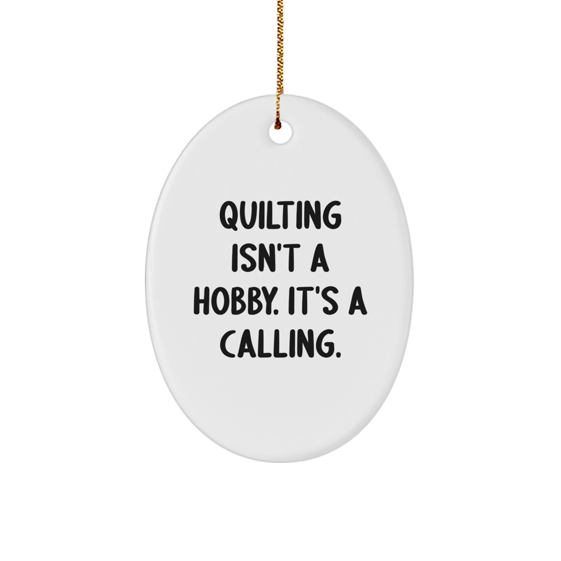 Quilting Gifts for Women, Oval Ornament with Funny Quote - Gifts from Family, Christmas Unique Gifts - Image 1