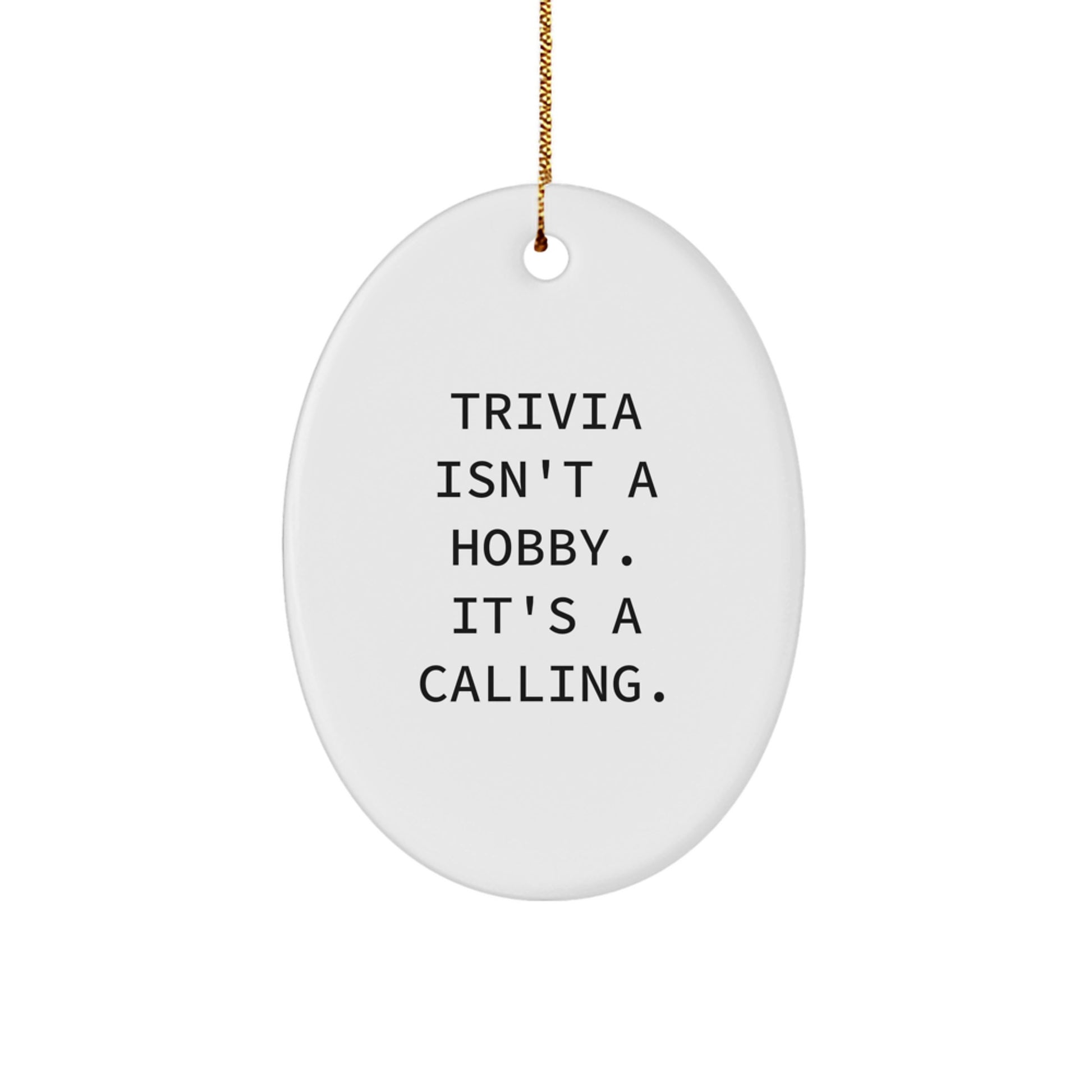 Funny Trivia Gifts from Friends for Trivia Lovers - Oval Ornament with Trivia Isn't A Hobby, It's A Calling. - Image 1