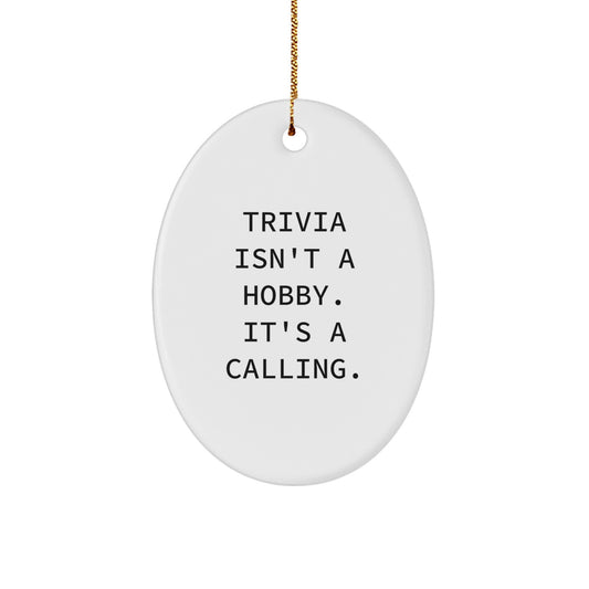 Funny Trivia Gifts from Friends for Trivia Lovers - Oval Ornament with Trivia Isn't A Hobby, It's A Calling. - Image 1