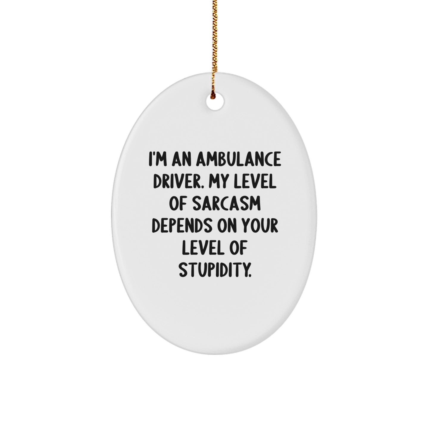 Funny Ambulance Driver Oval Ornament Gifts for Ambulance Driver from Friends, Coworkers or Family - Christmas Unique Gifts - Image 1