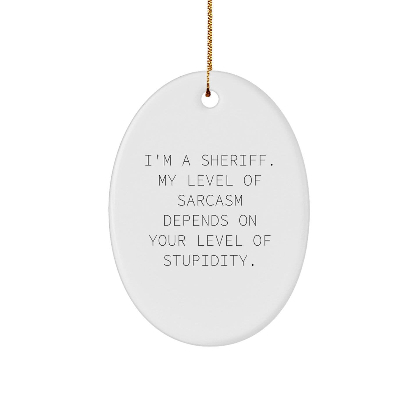 Funny Sheriff Gifts from Friends - Oval Ornament for Men, Women, Coworkers, Family - Christmas Unique Sheriff Decorations - Image 1